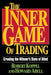 The Inner Game of Trading: Creating the Winneras State of Mind / Edition 2 - Paperback | Diverse Reads