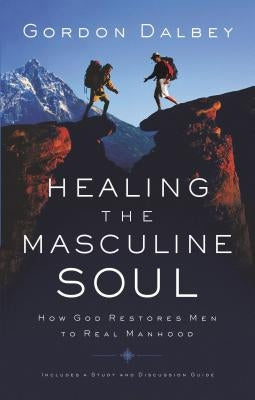 Healing the Masculine Soul: God's Restoration of Men to Real Manhood - Paperback | Diverse Reads