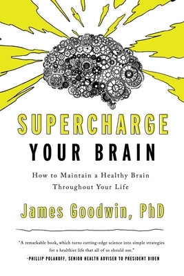 Supercharge Your Brain: How to Maintain a Healthy Brain Throughout Your Life - Hardcover | Diverse Reads