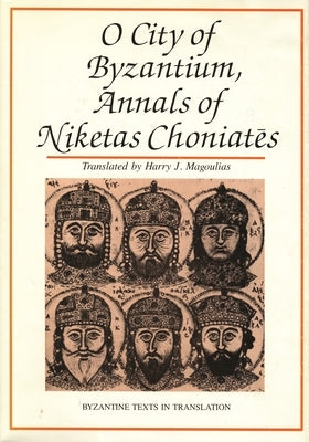O City of Byzantium: Annals of Niketas Choniates - Hardcover | Diverse Reads