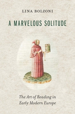 A Marvelous Solitude: The Art of Reading in Early Modern Europe - Hardcover | Diverse Reads