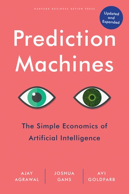 Prediction Machines, Updated and Expanded: The Simple Economics of Artificial Intelligence - Hardcover | Diverse Reads