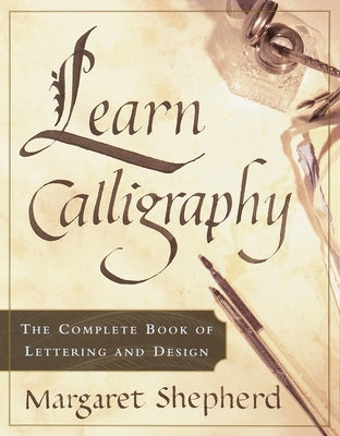 Learn Calligraphy: The Complete Book of Lettering and Design - Paperback | Diverse Reads