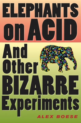 Elephants On Acid: And Other Bizarre Experiments - Paperback | Diverse Reads