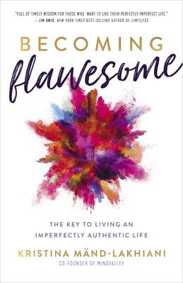 Becoming Flawesome: The Key to Living an Imperfectly Authentic Life - Hardcover | Diverse Reads