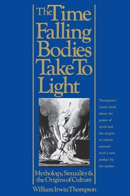The Time Falling Bodies Take To Light: Mythology, Sexuality and the Origins of Culture - Paperback | Diverse Reads