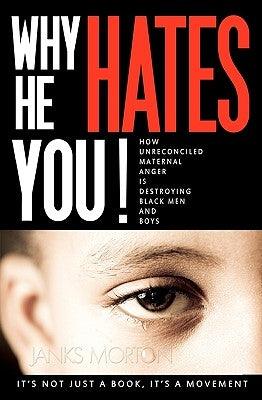 Why He Hates You!: How Unreconciled Maternal Anger is Destroying Black Men and Boys - Paperback |  Diverse Reads