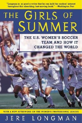 The Girls of Summer: The U.S. Women's Soccer Team and How It Changed the World - Paperback | Diverse Reads