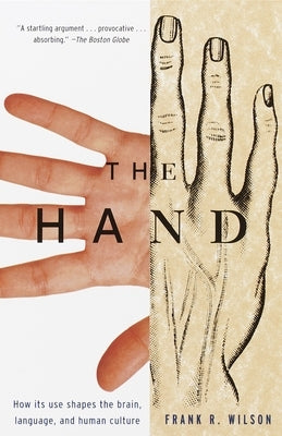 The Hand: How Its Use Shapes the Brain, Language, and Human Culture - Paperback | Diverse Reads