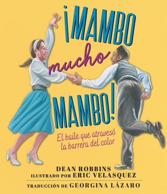 ¡Mambo Mucho Mambo! El Baile Que Atravesó La Barrera del Color - Hardcover | Diverse Reads