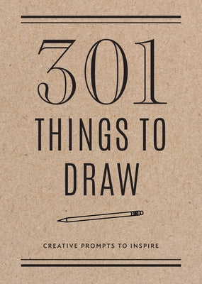 301 Things to Draw - Second Edition: Creative Prompts to Inspire - Paperback | Diverse Reads
