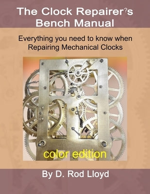 Clock Repairer's Bench Manual: Everything you need to know When Repairing Mechanical Clocks - Paperback | Diverse Reads