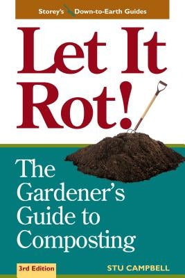 Let It Rot!: The Gardener's Guide to Composting (Third Edition) - Paperback | Diverse Reads