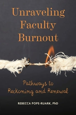 Unraveling Faculty Burnout: Pathways to Reckoning and Renewal - Paperback | Diverse Reads