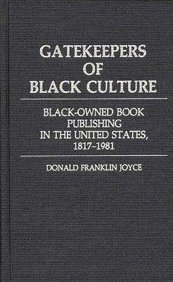 Gatekeepers of Black Culture: Black-Owned Book Publishing in the United States, 1817-1981 - Hardcover |  Diverse Reads
