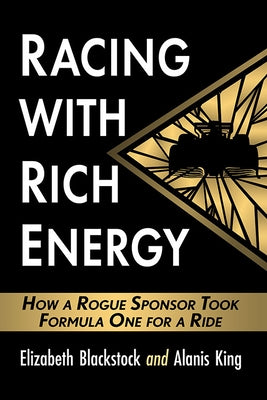 Racing with Rich Energy: How a Rogue Sponsor Took Formula One for a Ride - Paperback | Diverse Reads