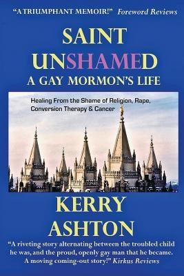 Saint Unshamed: A GAY MORMON'S LIFE: Healing From the Shame of Religion, Rape, Conversion Therapy & Cancer - Paperback | Diverse Reads