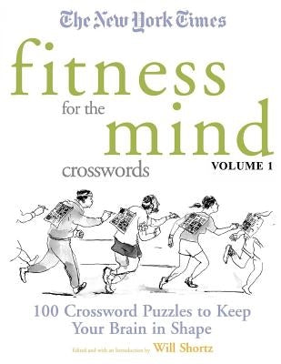 New York Times Fitness for the Mind Crosswords Volume 1: 100 Crossword Puzzles to Keep Your Brain in Shape - Paperback | Diverse Reads