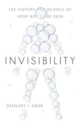 Invisibility: The History and Science of How Not to Be Seen - Hardcover | Diverse Reads