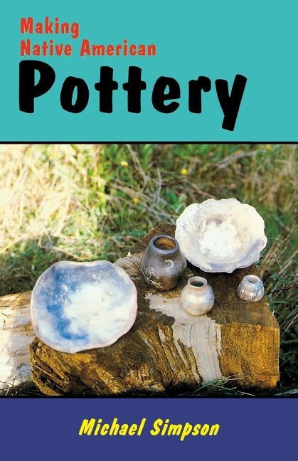 Making Native American Pottery - Paperback | Diverse Reads