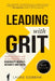 Leading With GRIT: Inspiring Action and Accountability with Generosity, Respect, Integrity, and Truth - Paperback | Diverse Reads