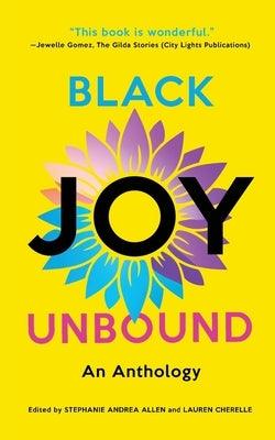 Black Joy Unbound: An Anthology - Paperback | Diverse Reads