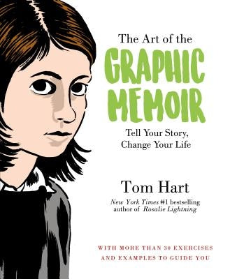 The Art of the Graphic Memoir: Tell Your Story, Change Your Life - Paperback | Diverse Reads