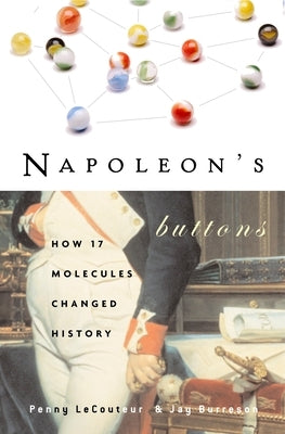 Napoleon's Buttons: How 17 Molecules Changed History - Paperback | Diverse Reads