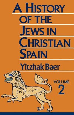 A History of the Jews in Christian Spain, Volume 2 - Paperback | Diverse Reads