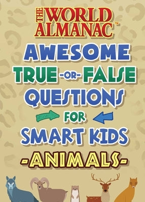 The World Almanac Awesome True-or-False Questions for Smart Kids: Animals - Hardcover | Diverse Reads