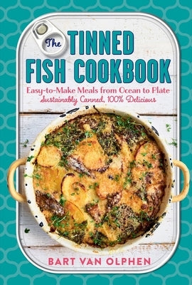 The Tinned Fish Cookbook: Easy-to-Make Meals from Ocean to Plate - Sustainably Canned, 100% Delicious - Hardcover | Diverse Reads