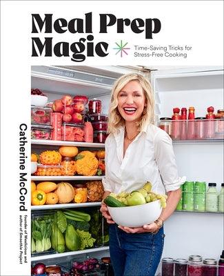 Meal Prep Magic: Time-Saving Tricks for Stress-Free Cooking, a Weelicious Cookbook - Hardcover | Diverse Reads