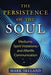 The Persistence of the Soul: Mediums, Spirit Visitations, and Afterlife Communication - Paperback | Diverse Reads