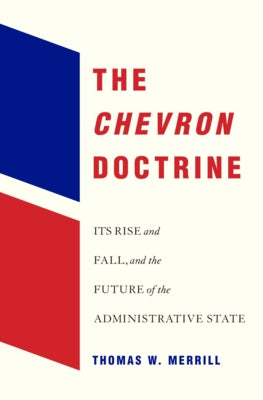 The Chevron Doctrine: Its Rise and Fall, and the Future of the Administrative State - Hardcover | Diverse Reads