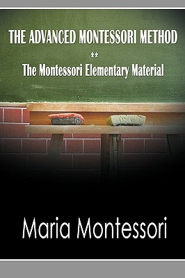The Advanced Montessori Method - The Montessori Elementary Material - Paperback | Diverse Reads