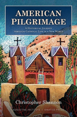 American Pilgrimage: A Historical Journey Through Catholic Life in a New World - Hardcover | Diverse Reads
