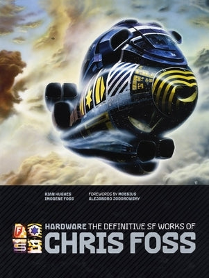 Hardware: The Definitive SF Works of Chris Foss - Hardcover | Diverse Reads