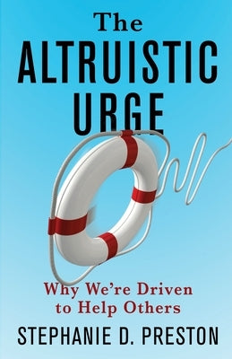 The Altruistic Urge: Why We're Driven to Help Others - Hardcover | Diverse Reads