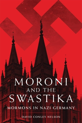 Moroni and the Swastika: Mormons in Nazi Germany - Paperback | Diverse Reads