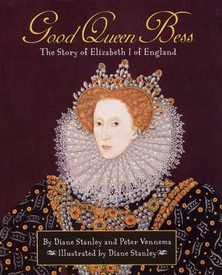 Good Queen Bess: The Story of Elizabeth I of England - Hardcover | Diverse Reads