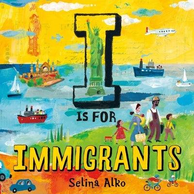 I Is for Immigrants - Hardcover | Diverse Reads
