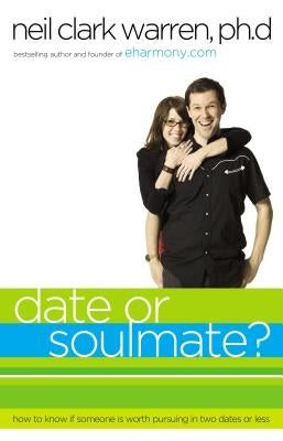 Date or Soul Mate?: How to Know if Someone is Worth Pursuing in Two Dates or Less - Paperback | Diverse Reads