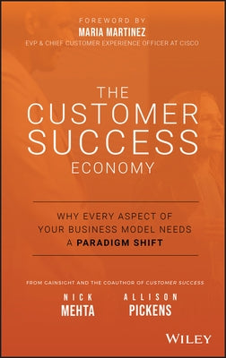 The Customer Success Economy: Why Every Aspect of Your Business Model Needs A Paradigm Shift - Hardcover | Diverse Reads