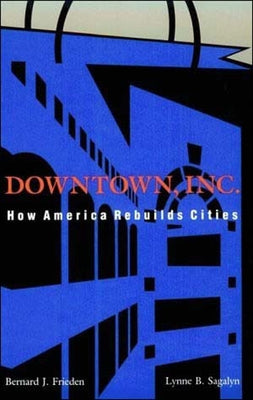 Downtown, Inc.: How America Rebuilds Cities / Edition 1 - Paperback | Diverse Reads