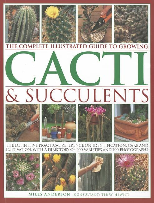 The Complete Illustrated Guide to Growing Cacti & Succulents - Paperback | Diverse Reads