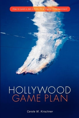 Hollywood Game Plan: How to Land a Job in Film, TV and Digital Entertainment - Paperback | Diverse Reads