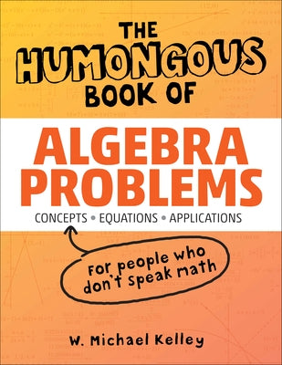 The Humongous Book of Algebra Problems - Paperback | Diverse Reads