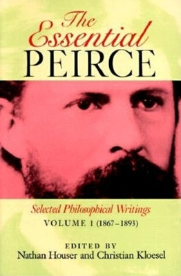 The Essential Peirce, Volume 1: Selected Philosophical Writings (1867-1893) / Edition 1 - Paperback | Diverse Reads