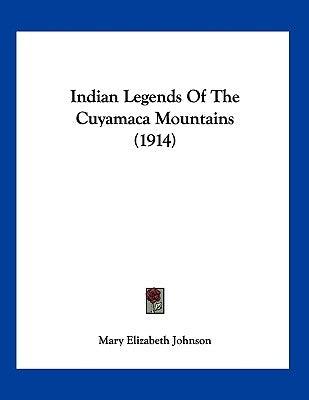 Indian Legends Of The Cuyamaca Mountains (1914) - Paperback | Diverse Reads