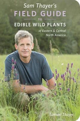 Sam Thayer's Field Guide to Edible Wild Plants: Of Eastern and Central North America - Paperback | Diverse Reads